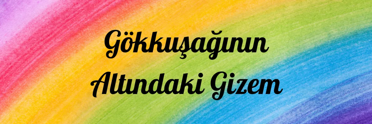 Gökkuşağının Altındaki Gizem banner